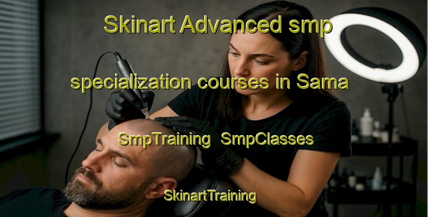 Skinart Advanced smp specialization courses in Sama | SmpTraining | SmpClasses | SkinartTraining-Korea
