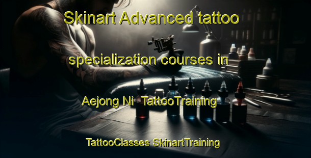 Skinart Advanced tattoo specialization courses in Aejong Ni | #TattooTraining #TattooClasses #SkinartTraining-Korea