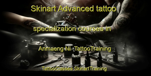 Skinart Advanced tattoo specialization courses in Anmaeng Ni | #TattooTraining #TattooClasses #SkinartTraining-Korea