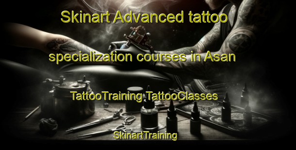 Skinart Advanced tattoo specialization courses in Asan | #TattooTraining #TattooClasses #SkinartTraining-Korea