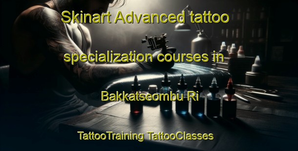 Skinart Advanced tattoo specialization courses in Bakkatseombu Ri | #TattooTraining #TattooClasses #SkinartTraining-Korea