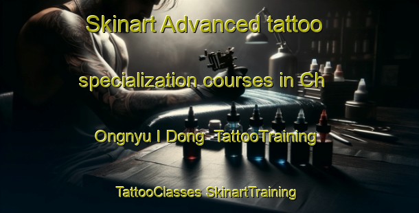 Skinart Advanced tattoo specialization courses in Ch Ongnyu I Dong | #TattooTraining #TattooClasses #SkinartTraining-Korea