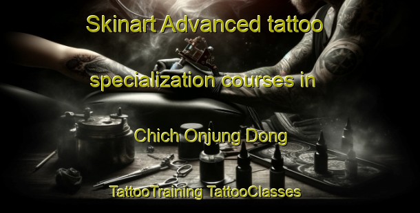 Skinart Advanced tattoo specialization courses in Chich Onjung Dong | #TattooTraining #TattooClasses #SkinartTraining-Korea