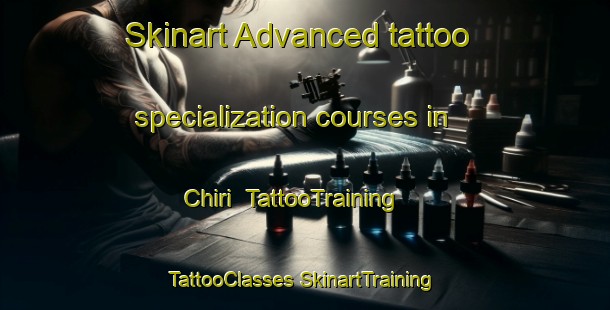 Skinart Advanced tattoo specialization courses in Chiri | #TattooTraining #TattooClasses #SkinartTraining-Korea