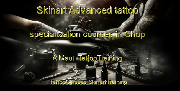 Skinart Advanced tattoo specialization courses in Chop A Maul | #TattooTraining #TattooClasses #SkinartTraining-Korea