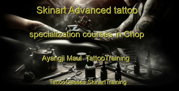 Skinart Advanced tattoo specialization courses in Chop Ayangji Maul | #TattooTraining #TattooClasses #SkinartTraining-Korea