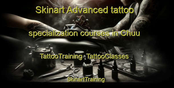 Skinart Advanced tattoo specialization courses in Chuu | TattooTraining | TattooClasses | SkinartTraining-Korea