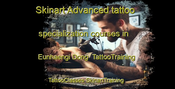 Skinart Advanced tattoo specialization courses in Eunhaengi Dong | #TattooTraining #TattooClasses #SkinartTraining-Korea