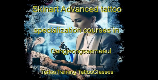 Skinart Advanced tattoo specialization courses in Gangjeongsaemaeul | #TattooTraining #TattooClasses #SkinartTraining-Korea