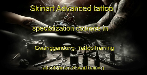 Skinart Advanced tattoo specialization courses in Gwanggandong | #TattooTraining #TattooClasses #SkinartTraining-Korea