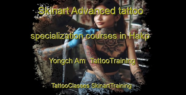 Skinart Advanced tattoo specialization courses in Hakp Yongch Am | #TattooTraining #TattooClasses #SkinartTraining-Korea