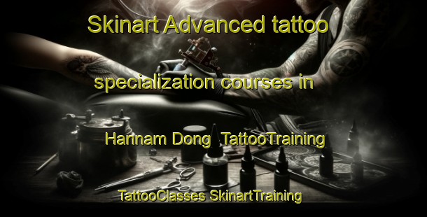 Skinart Advanced tattoo specialization courses in Hannam Dong | #TattooTraining #TattooClasses #SkinartTraining-Korea