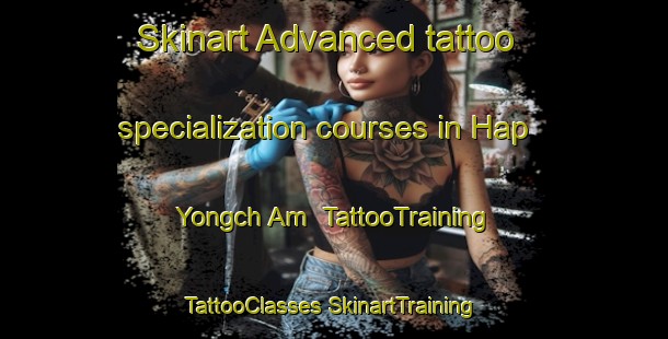 Skinart Advanced tattoo specialization courses in Hap Yongch Am | #TattooTraining #TattooClasses #SkinartTraining-Korea