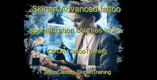 Skinart Advanced tattoo specialization courses in Im Ch On | #TattooTraining #TattooClasses #SkinartTraining-Korea