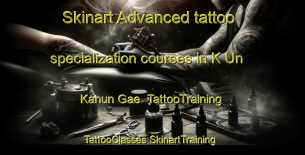 Skinart Advanced tattoo specialization courses in K Un Kanun Gae | #TattooTraining #TattooClasses #SkinartTraining-Korea