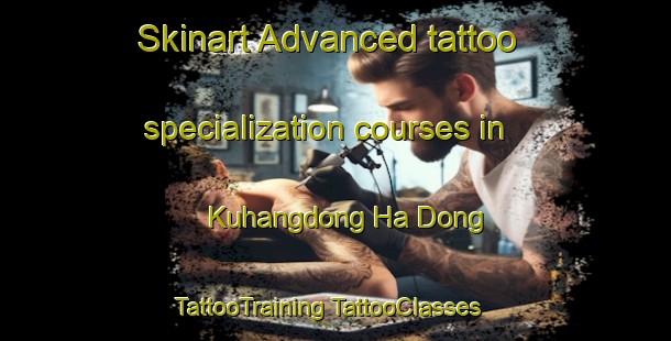 Skinart Advanced tattoo specialization courses in Kuhangdong Ha Dong | #TattooTraining #TattooClasses #SkinartTraining-Korea