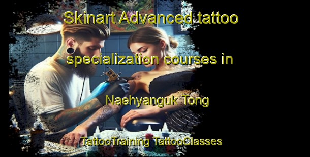 Skinart Advanced tattoo specialization courses in Naehyanguk Tong | #TattooTraining #TattooClasses #SkinartTraining-Korea