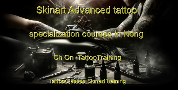 Skinart Advanced tattoo specialization courses in Nong Ch On | #TattooTraining #TattooClasses #SkinartTraining-Korea