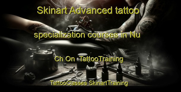 Skinart Advanced tattoo specialization courses in Nu Ch On | #TattooTraining #TattooClasses #SkinartTraining-Korea