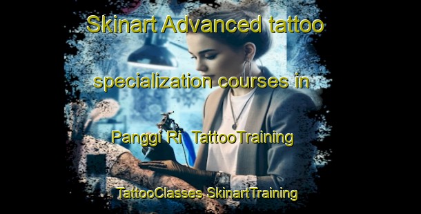 Skinart Advanced tattoo specialization courses in Panggi Ri | #TattooTraining #TattooClasses #SkinartTraining-Korea