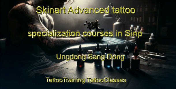 Skinart Advanced tattoo specialization courses in Sinp Ungdong Sang Dong | #TattooTraining #TattooClasses #SkinartTraining-Korea