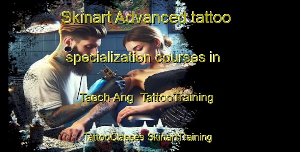 Skinart Advanced tattoo specialization courses in Taech Ang | #TattooTraining #TattooClasses #SkinartTraining-Korea