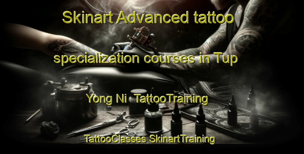 Skinart Advanced tattoo specialization courses in Tup Yong Ni | #TattooTraining #TattooClasses #SkinartTraining-Korea