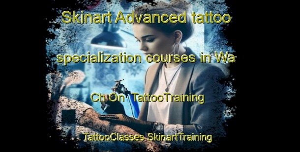 Skinart Advanced tattoo specialization courses in Wa Ch On | #TattooTraining #TattooClasses #SkinartTraining-Korea