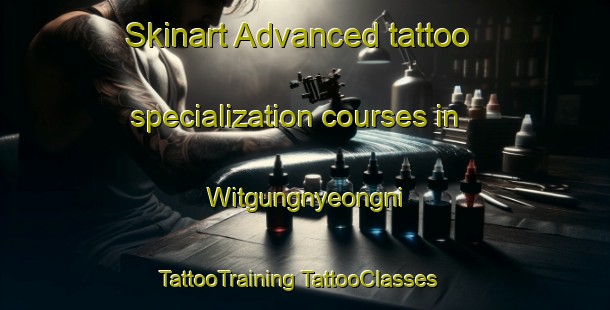 Skinart Advanced tattoo specialization courses in Witgungnyeongni | #TattooTraining #TattooClasses #SkinartTraining-Korea