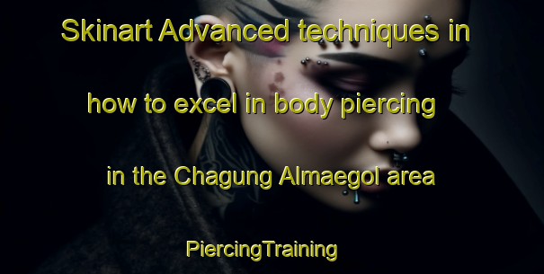 Skinart Advanced techniques in how to excel in body piercing in the Chagung Almaegol area | PiercingTraining | PiercingClasses | SkinartTraining-Korea
