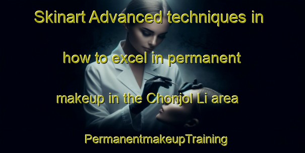 Skinart Advanced techniques in how to excel in permanent makeup in the Chonjol Li area | PermanentmakeupTraining | PermanentmakeupClasses | SkinartTraining-Korea