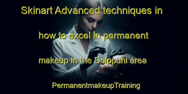 Skinart Advanced techniques in how to excel in permanent makeup in the Dolppuni area | PermanentmakeupTraining | PermanentmakeupClasses | SkinartTraining-Korea