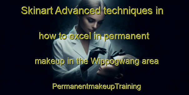 Skinart Advanced techniques in how to excel in permanent makeup in the Wippogwang area | PermanentmakeupTraining | PermanentmakeupClasses | SkinartTraining-Korea