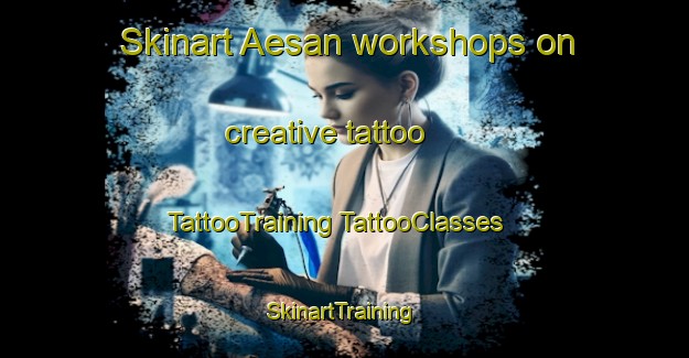 Skinart Aesan workshops on creative tattoo | #TattooTraining #TattooClasses #SkinartTraining-Korea