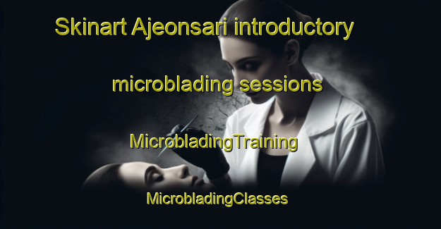 Skinart Ajeonsari introductory microblading sessions | MicrobladingTraining | MicrobladingClasses | SkinartTraining-Korea