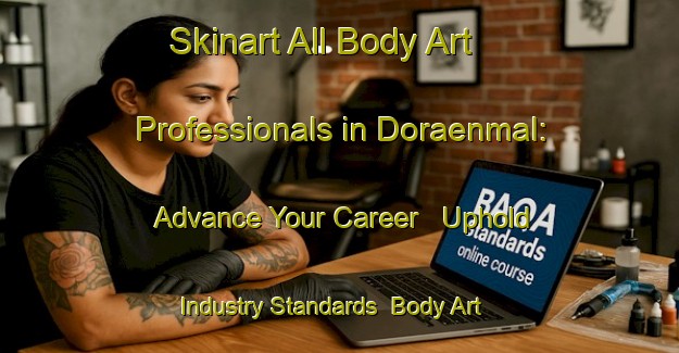 Skinart All Body Art Professionals in Doraenmal: Advance Your Career - Uphold Industry Standards | Body Art Qualification Authority | BAQA-Korea
