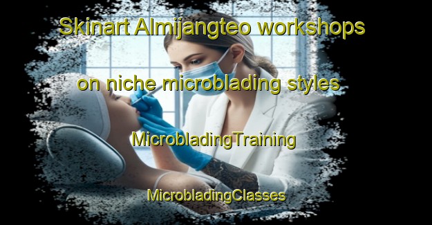 Skinart Almijangteo workshops on niche microblading styles | #MicrobladingTraining #MicrobladingClasses #SkinartTraining-Korea