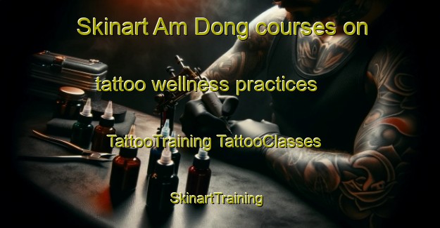 Skinart Am Dong courses on tattoo wellness practices | #TattooTraining #TattooClasses #SkinartTraining-Korea