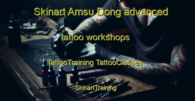 Skinart Amsu Dong advanced tattoo workshops | #TattooTraining #TattooClasses #SkinartTraining-Korea