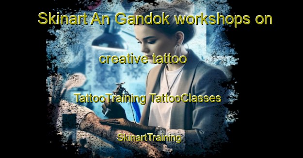 Skinart An Gandok workshops on creative tattoo | #TattooTraining #TattooClasses #SkinartTraining-Korea