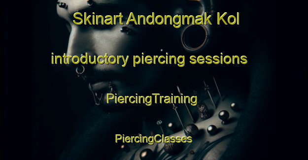 Skinart Andongmak Kol introductory piercing sessions | #PiercingTraining #PiercingClasses #SkinartTraining-Korea