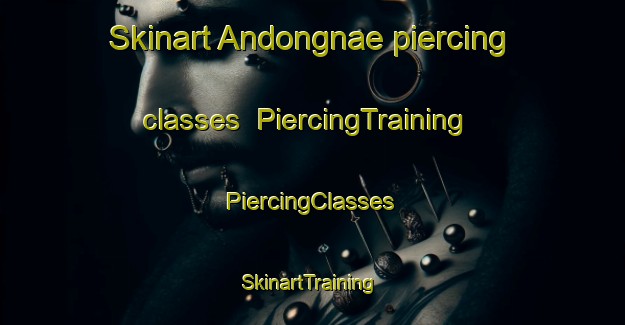 Skinart Andongnae piercing classes | #PiercingTraining #PiercingClasses #SkinartTraining-Korea