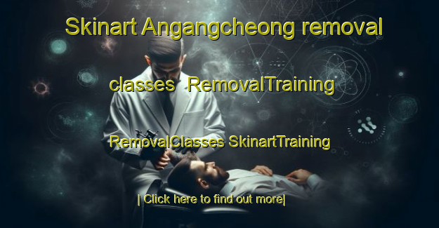 Skinart Angangcheong removal classes | #RemovalTraining #RemovalClasses #SkinartTraining-Korea