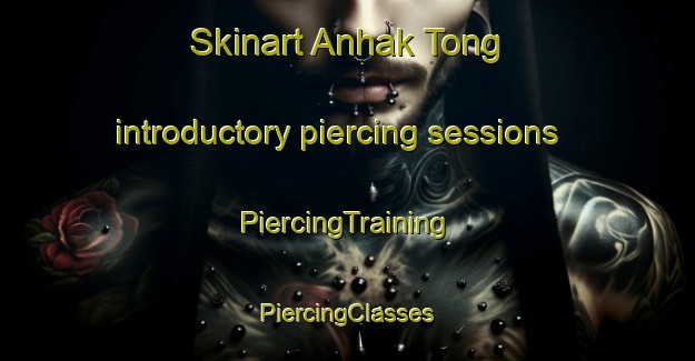 Skinart Anhak Tong introductory piercing sessions | #PiercingTraining #PiercingClasses #SkinartTraining-Korea