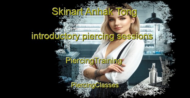 Skinart Anhak Tong introductory piercing sessions | #PiercingTraining #PiercingClasses #SkinartTraining-Korea