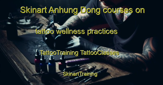 Skinart Anhung Dong courses on tattoo wellness practices | #TattooTraining #TattooClasses #SkinartTraining-Korea