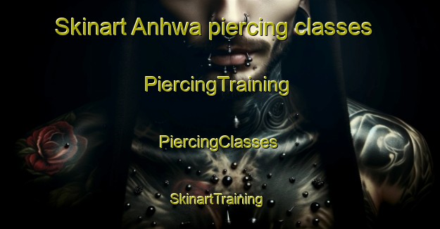 Skinart Anhwa piercing classes | #PiercingTraining #PiercingClasses #SkinartTraining-Korea