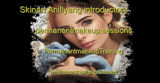 Skinart Anillyang introductory permanentmakeup sessions | #PermanentmakeupTraining #PermanentmakeupClasses #SkinartTraining-Korea