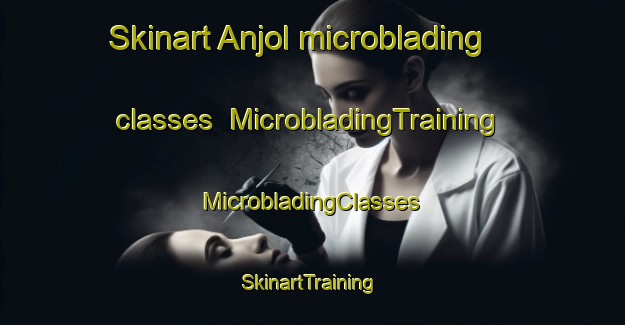 Skinart Anjol microblading classes | #MicrobladingTraining #MicrobladingClasses #SkinartTraining-Korea