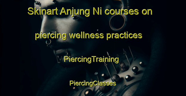 Skinart Anjung Ni courses on piercing wellness practices | #PiercingTraining #PiercingClasses #SkinartTraining-Korea